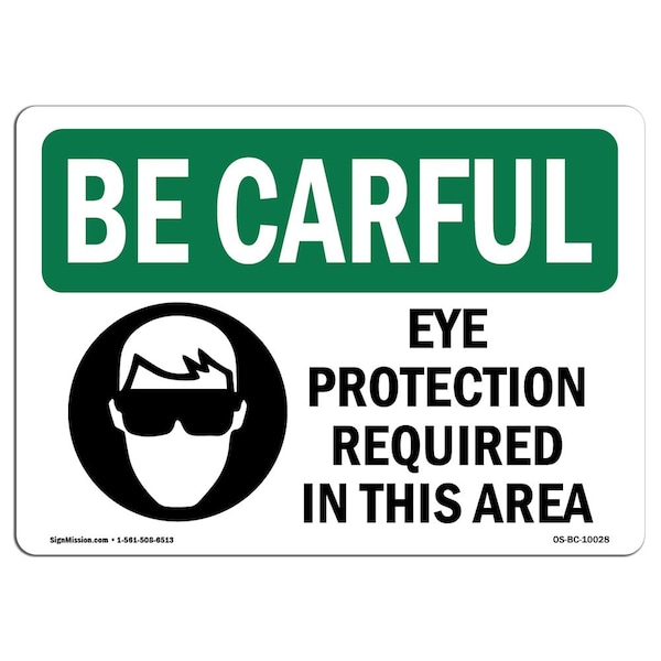 Signmission OSHA CAREFUL, Eye Protection Required In This Area, 10in X 7in Rigid Plastic, 7" H, 10" W, Landscape OS-BC-P-710-L-10028 - main
